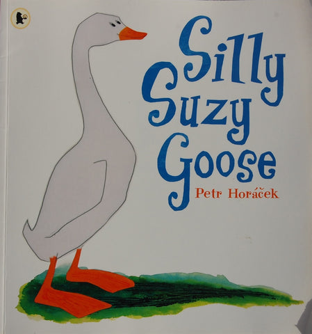 Silly Suzy Goose by Petr Horácek