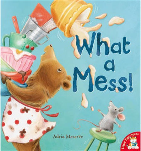 What a Mess! by Adria Meserve
